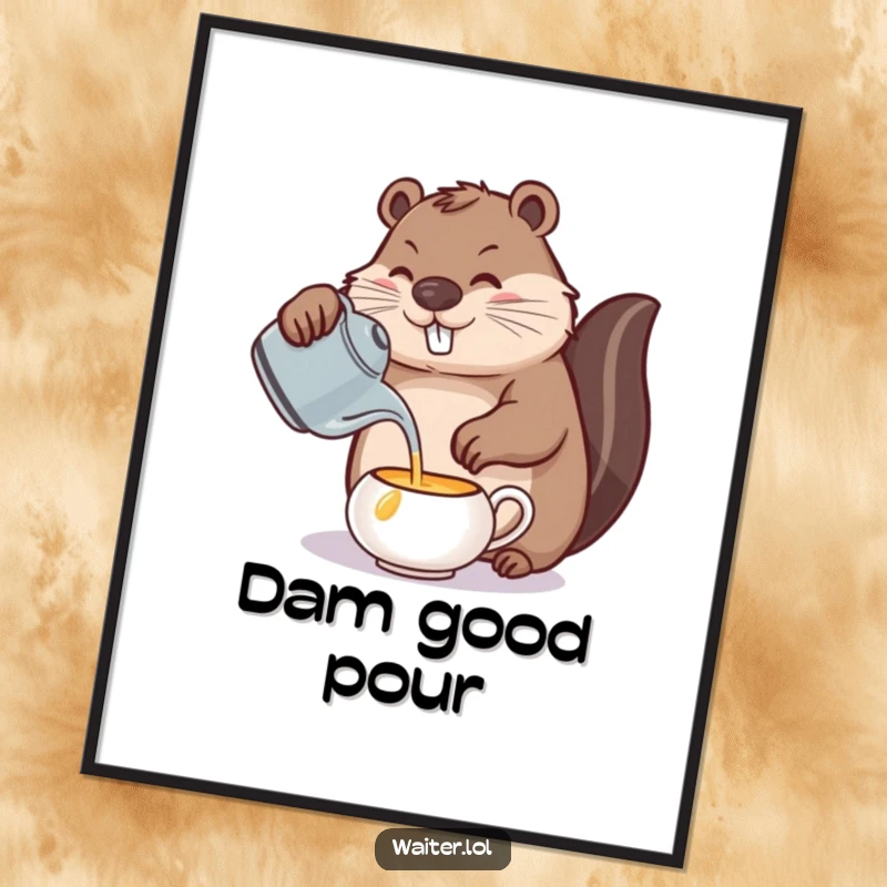 Funny beaver tea poster, a determined beaver carefully pouring from a teapot, creating a scene of meticulous and humorous art.