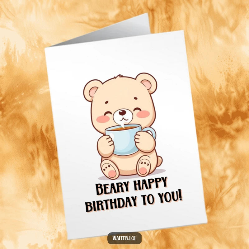 Funny Free Printable Birthday Card: Adorable bear cub carefully holding a hot coffee cup, ready for birthday wishes.