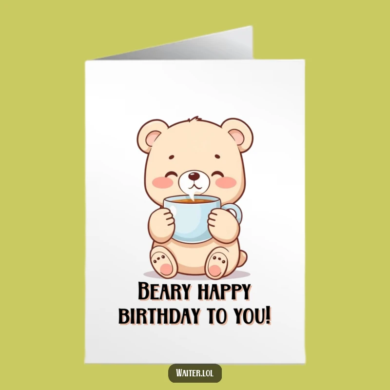 Free Printable Birthday Card: Sweet Bear Cub Coffee Lover Cheer - Funny Downloadable Gift