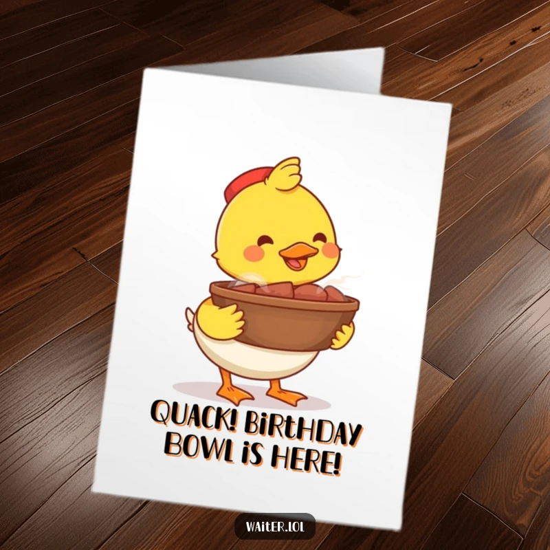 Funny Free Printable Birthday Card: A happy duck proudly carries a large, steaming bowl, beaming with birthday cheer and good wishes.